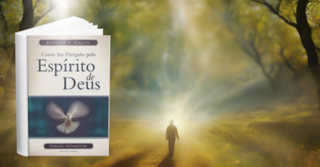 Como ser dirigido pelo Espírito de Deus – Resenha do Livro de Kenneth Hagin